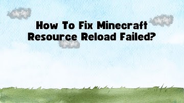 How To Fix Minecraft Resource Reload Failed?