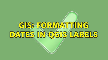 GIS: Formatting Dates in QGIS labels (2 Solutions!!)