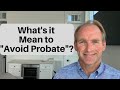 What does it mean to Avoid Probate?