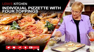 Individual Pizzette with Four Toppings - Lidia’s Kitchen Pizza Party Series