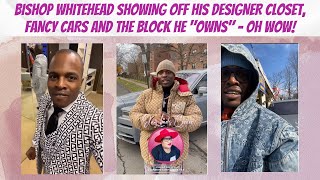 Bishop Whitehead Shows Off His Designer Closest, Expensive Cars, The Block He “OWNS” + More!