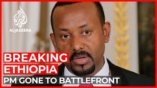 Ethiopia’s PM has gone to the battlefront: State-affiliated media