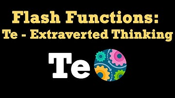 Flash Functions: Te, Extraverted Thinking (ESTJ, ISTJ, ESFP, ISFP, ENTJ, INTJ, ENFP, INFP)