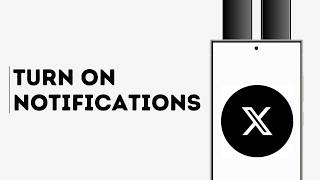 How to Turn on Notifications on X