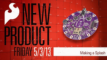 SparkFun 5-3-13 Product Showcase: Making a Splash