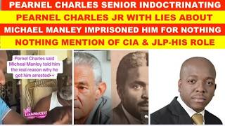CHARES SNR INDOCTRINATING HIS SON  CHARLES JR WITH LIES ABOUT  MANLEY IMPRISONED HIM 1976FOR NOHING