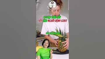 6 loại trái cây tốt cho người bệnh  gout #khoedepsonghanh #songkhoe #tintuc ￼
