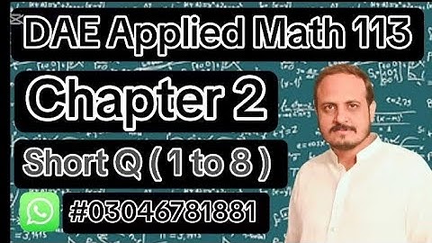DAE Math 113 || 1st Year || Applied Mathematics 113 || Chapter 2 || Short Question (1 to 8)