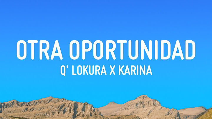 Q' Lokura x Karina - OTRA OPORTUNIDAD (Letra/Lyrics)