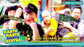 MISI TERCAPAI, NIZAM BIKIN MANTU MANTU JOJON PADA RIBUT ! - MANTU MANTU MOROTIN MERTUA