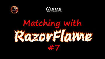 AVA - Matching with RazorFlame #7
