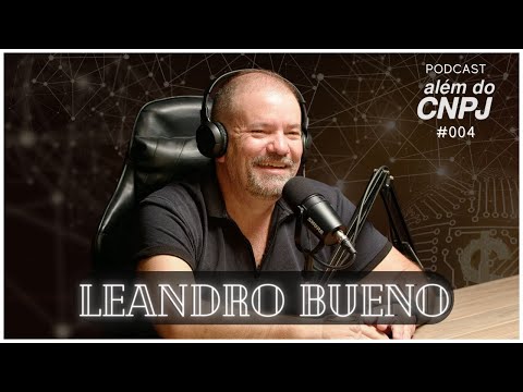 LEANDRO BUENO - ALÉM DO CNPJ #004