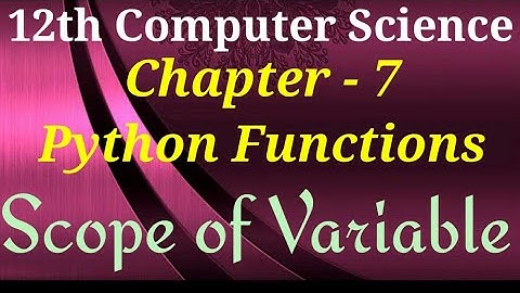 Scope of variable _ 12th computer science _ chapter 7 _ python Function