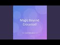Magic Beyond Crossroad