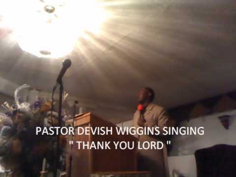 DEVISH WIGGINS SINGING THANK YOU LORD 2-5-11.wmv