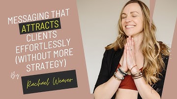 Messaging That Attracts Clients Effortlessly Without More Strategy