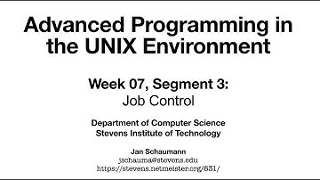 Advanced Programming in the UNIX Environment: Week 07, Segment 3 - Job Control
