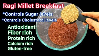 Ragi Millet Breakfast | Healthy Breakfast|controls sugar,Cholesterol|Finger Millet Recipe|Weightloss