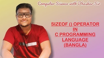 SIZEOF () OPERATOR IN C PROGRAMMING LANGUAGE (BANGLA)