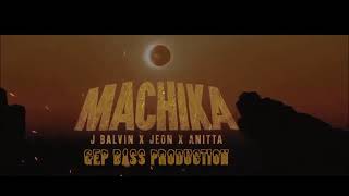 J BALVIN, Jeon, Anitta   Machika REMIX GEP BASS PRODUCTION