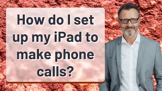 How do I set up my iPad to make phone calls?