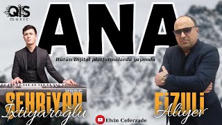Fizuli Aliyev - ANA 2023 (Şəhriyar Sintez) Resimi