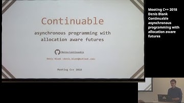 Continuable asynchronous programming with allocation aware futures - Denis Blank - Meeting C++ 2018