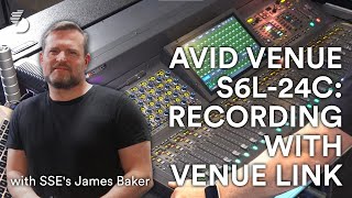 Avid Venue S6L 24C Recording with Venue Link