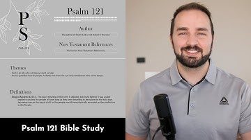 Psalm 121 Summary: 5 Minute Bible Study