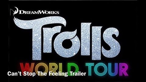 Trolls World Tour-Can’t Stop The Feeling Trailer