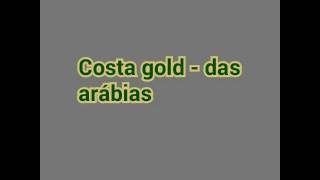 Costa gold - das arábias letra