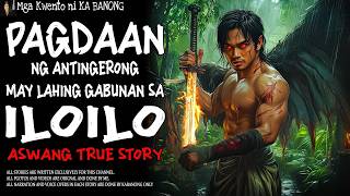 PAGDAAN NG ANTINGERONG MAY LAHING GABUNAN SA ILOILO | Kwentong Aswang | True Story