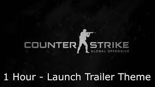Counter-Strike: Global Offensive Soundtrack: Launch Trailer Theme - 1 Hour Version