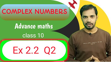 complex numbers class 10 advance maths lesson 2 ex 2.2 Q2