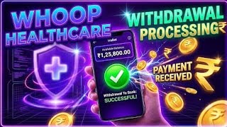 Whoop healthcare earning appwithdrawal problem real or fake New update today last moka full reality  screenshot 5