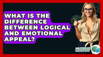 What Is The Difference Between Logical And Emotional Appeal? - The Language Library