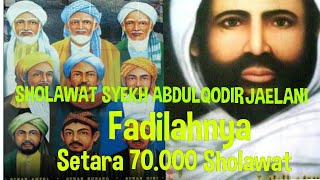 Download Lagu Sholawat Syekh Abdul Qodir Jaelani, Fadilahnya Setara 70.000 Sholawat MP3