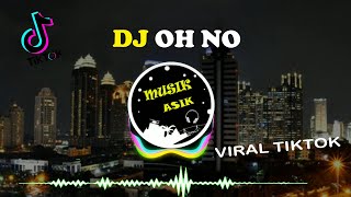DJ OH NO, OH NO, OH NO OH NO NO (Tiktok) | Viral Lagu Tiktok - Lagu Tiktok Oh No Oh No Terbaru 2020