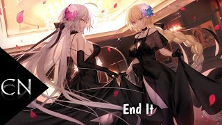 [Nightcore] - End it (lyrics)