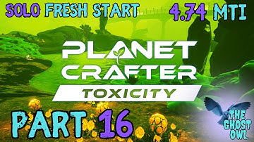 Planet Crafter DLC Toxiciteit Solo Nieuwe Start Deel 16 4.74 MTi