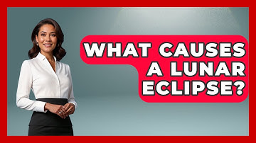 What Causes A Lunar Eclipse? - Physics Frontier