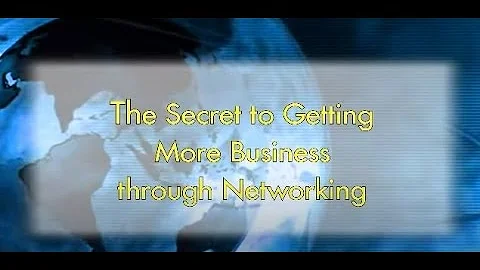 The Secret to Getting More Business through Networ...