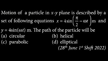 Motion of a particle in x-y plane is described by a set of following  KM DTS 37 Q5