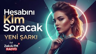 Hesabını Kim Soracak - Yeni Şarkı 2025 Zekai Fm