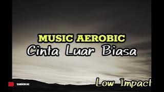 Music Aerobic Low Impact _ Cinta Luar Biasa