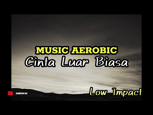 Music Aerobic Low Impact _ Cinta Luar Biasa class=