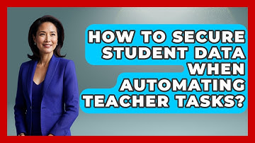 How To Secure Student Data When Automating Teacher Tasks? - Teacher Tech Toolbox