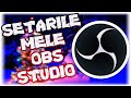 SETĂRILE MELE PENTRU OBS STUDIO ( PC LOW &amp; HIGH ) | RECORD + LIVE