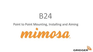 B24 Gigabit Point to Point Mounting, Installing and Aiming