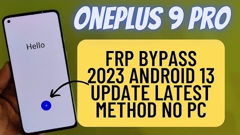 OnePlus 9 Pro Frp Bypass Android 13 Latest Update Without Pc 2023